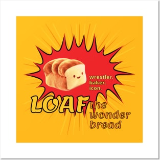 Loaf: Wrestler. Baker. Icon. Posters and Art